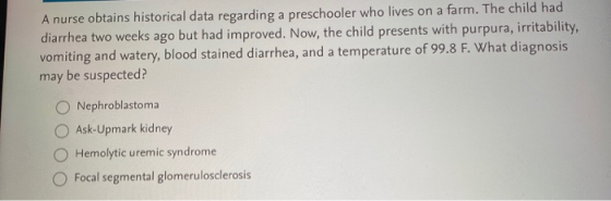 A nurse obtains historical data regarding a preschooler who lives on a farm. The child had diarrhea two weeks ago but had imp