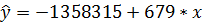 ŷ = -1358315 + 679* x