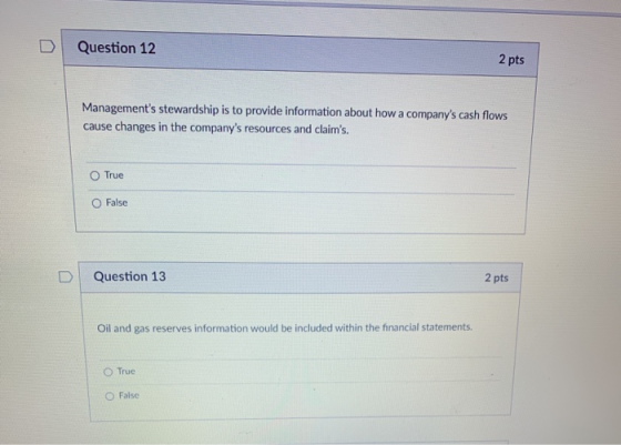 Question 12 2 pts Managements stewardship is to provide information about how a companys cash flows cause changes in the co