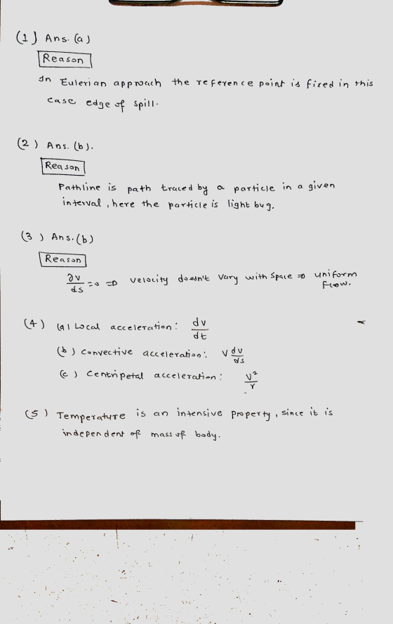(1) Ans.(a) Reason In Eulerian approach the reference point is fixed in this ease edge of spille (2) Ans. (b). Reason Pathlin