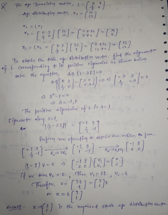 8 The Age Dansition matrix, 1=( Age distibution vector, X= (2) R = LXI 36 0+36 962 = 3 as shown below. % = 1% = [13] (10) - 6