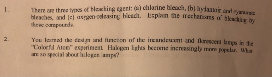 1. There are three types of bleaching agent: (a) chlorine bleach, (b) hydantoin and cvanurte bleaches, and (c) oxygen-releasi