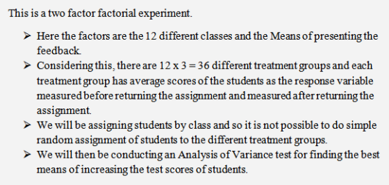 This is a two factor factorial experiment. > Here the factors are the 12 different classes and the Means of presenting the fe