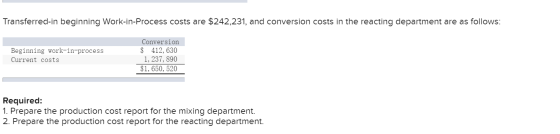 Transferred-in beginning Work-in-Process costs are $242,231, and conversion costs in the reacting department are as follows: