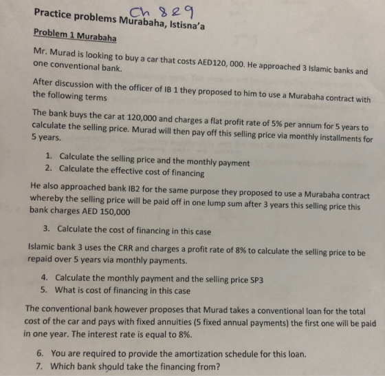Practice problems Murabaha, Istisnaa Ch 889 Problem 1 Murabaha Mr. Murad is looking to buy a car that costs AED 120,000. He