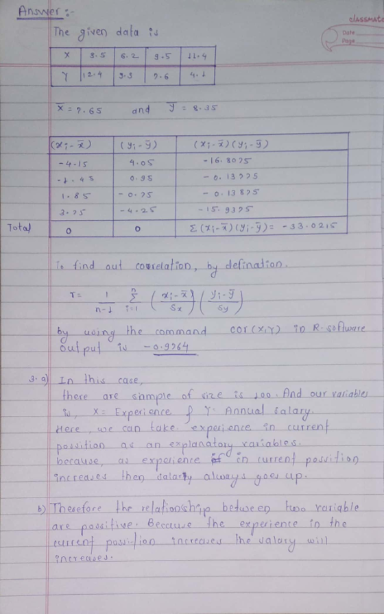Answer classmate The given data γ 112.. 4 |3-3 | 7.6 | 4.1 d n 8.3s (xi- yi-9) 4 OS 0.95 o 2S -4.2S 16:80 2S 13 22S 13 825 1.8 ST -23 0 15 93S Tota) le find out cosrelation, by defination T: sy the command COr R sefware 3. q lhi s case thece are shm Y Annual paisitiona increases hen dala e x e6efore ighle ecctuse the expeuiente io the are wil.l