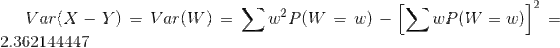 Var(X-Y)=Var(W)=\sum w^{2}P(W=w)-\left [ \sum wP(W=w) \right ]^{2}=2.362144447