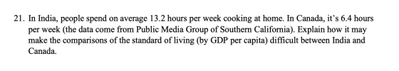 21. In India, people spend on average 13.2 hours per week cooking at home. In Canada, its 6.4 hours per week (the data come