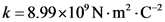 k 8.99*10°N-m2 C
