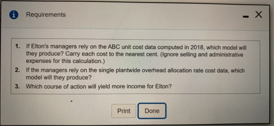 i Requirements X 1. If Eltons managers rely on the ABC unit cost data computed in 2018, which model will they produce? Carry