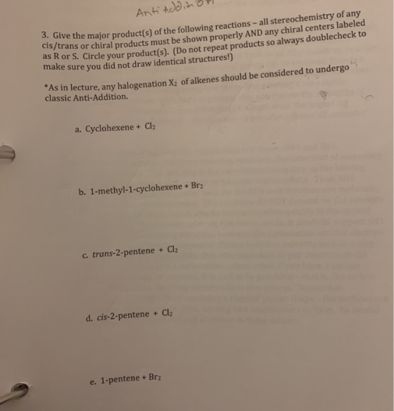Anti tdd 3. Give the major product(s) of the following reactions -all stere ochemistry of any cis/trans or chiral products mu