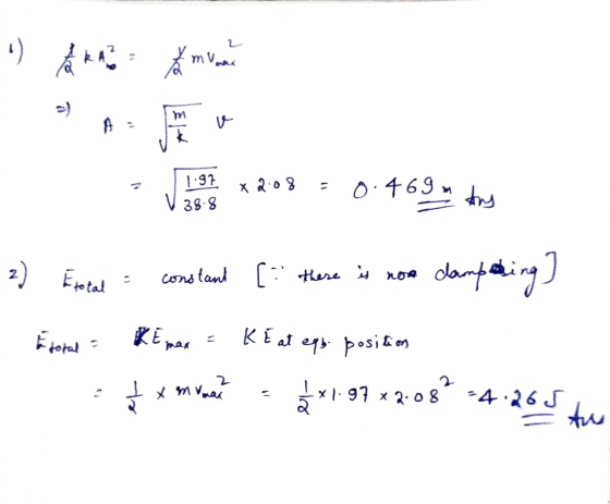 ) tak ex muman A v 1.97 38.8 x 2.08 0.469 Ary 2) Etotal constant [. there is non dampening Edoral REmar = KE at eqb position