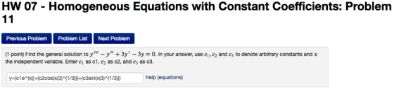 HW 07 - Homogeneous Equations with Constant Coefficients: Problenm Previous Problem Problem List Next Problem (1 point) Find