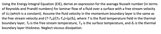 Using the Energy Integral Equation (EIE), derive an expression for the average Nusselt number (in terms of Reynolds and Prand