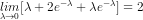 \underset{\lambda \rightarrow 0}{lim} [\lambda + 2e^{-\lambda} + \lambda e^{-\lambda}] = 2