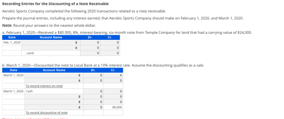 Recording Entries for the Discounting of a Note Receivable Aerobic Sports Company completed the following 2020 transactions r