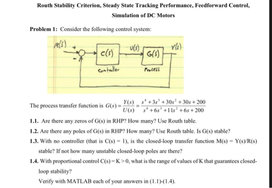 Routh Stability Criterion, Steady State Tracking Performance, Feedforward Control, Simulation of DC Motors Problem 1: Conside