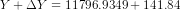 Y + \Delta Y = 11796.9349 + 141.84