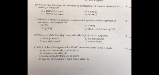 DS-Chupane 13) 13) Which of the following cannot be made by the reduction of a ketone or aldehyde with NaBH in methanol A) 2-