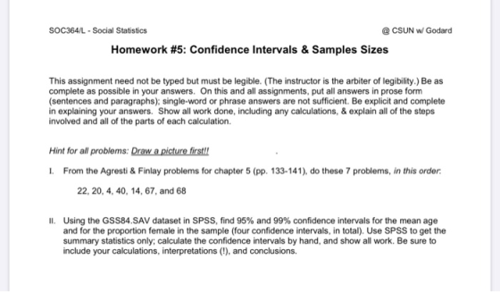 SOC364/L - Social Statistics @ CSUN w Godard Homework #5: Confidence intervals & Samples Sizes This assignment need not be ty