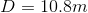 D=10.8m