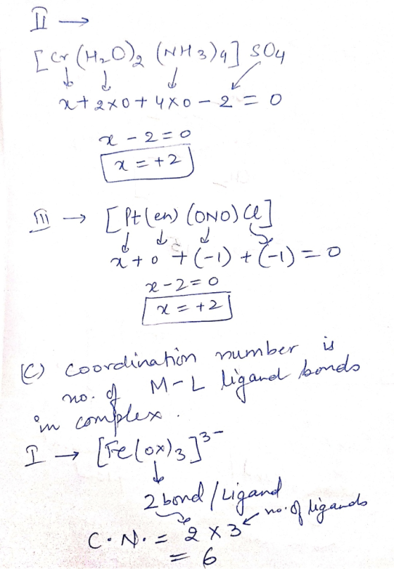 D -> [cr (H₂O)(NH3)4] 504 xtaxot uxo-2=0 Q-2=0 1 = +2) fo → [pt (en) (ono) ] ato 4 (-1)+(-1)=0 2-2=0 [x=+2] (C) Coordination