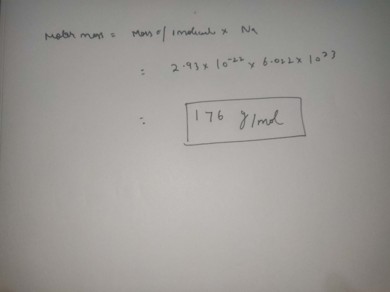 Mober mess = mors of Imolecul & Na = 2.93x10-22 x 6.022x 1023 [176 g/mol