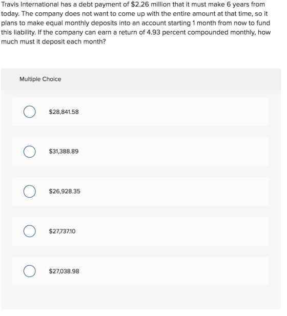 Travis International has a debt payment of $2.26 million that it must make 6 years from today. The company does not want to c