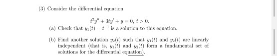 (3) Consider the differential equation ty + 3ty + y = 0, 1 > 0. (a) Check that y(t) = 1-1 is a solution to this equation. (b