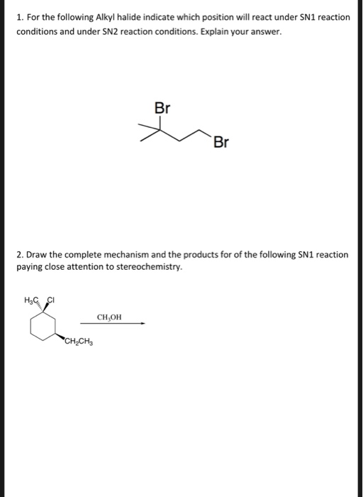 1. For the following Alkyl halide indicate which position will react under SN1 reaction conditions and under SN2 reaction con