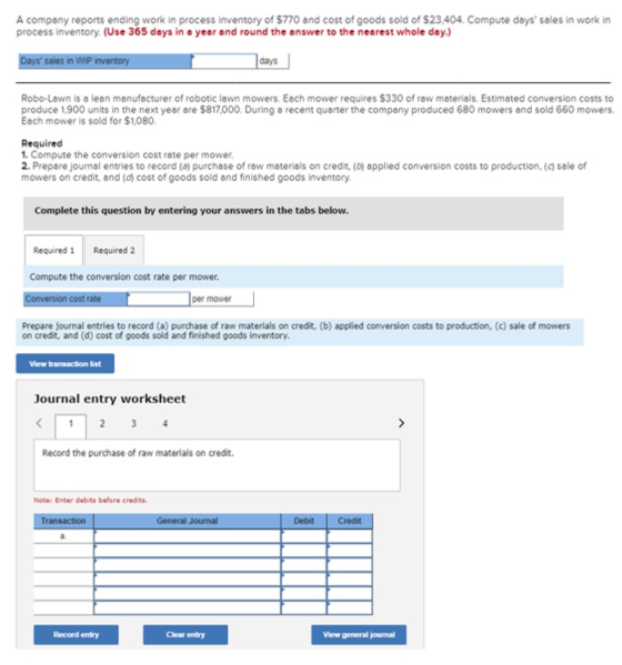 A company reports ending work in process inventory of $770 and cost of goods sold of $23.404. Compute days sales in work in