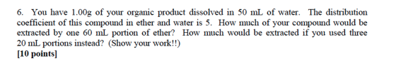 You have 1.00g of your organic product dissolved i