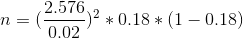 n=( \frac{2.576}{0.02})^{2}*0.18*(1-0.18)