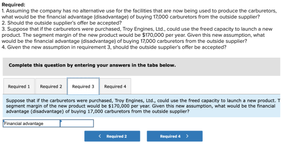 Required: 1. Assuming the company has no alternative use for the facilities that are now being used to produce the carburetor