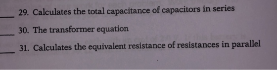 29. Calculates the total capacitance of capacitors in series 30. The transformer equation 31. Calculates the equivalent resis