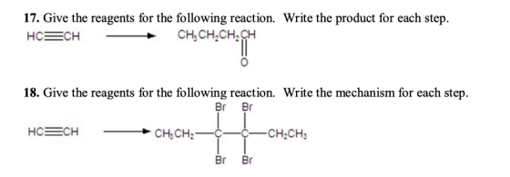 17. Give the reagents for the following reaction. Write the product for each step. HCECH CH, CH2CH2CH CH, CH.CHOH 18. Give th