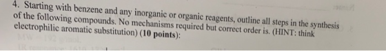 4. Starting with benzene and any inorganic or organic reagents, outline all steps in the synthesis of the following compounds