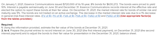 On January 1, 2021, Essence Communications issued $720,000 of its 10-year, 8% bonds for $630,272. The bonds were priced to yi
