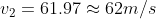 v_{2} = 61.97 \approx 62m/s