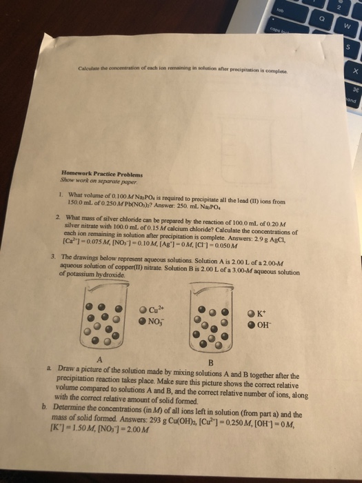 2 tab cops loue х Calculate the concentration of each ion remaining in solution after precipitation is complete ond Homework