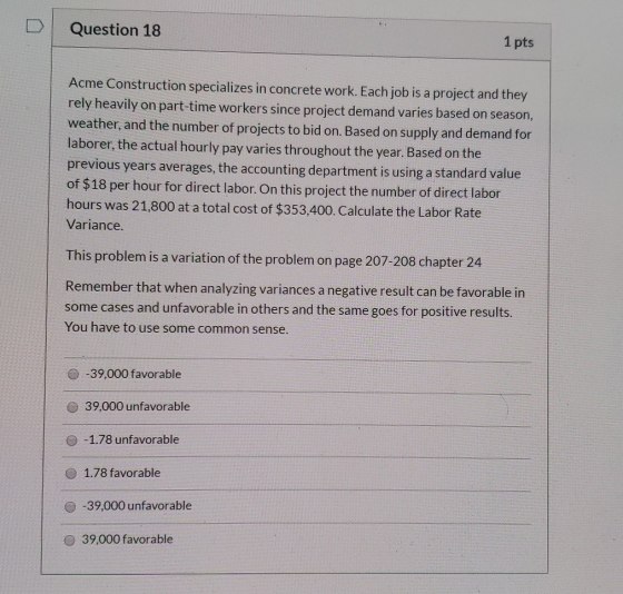 Question 18 1 pts Acme Construction specializes in concrete work. Each job is a project and they rely heavily on part-time wo