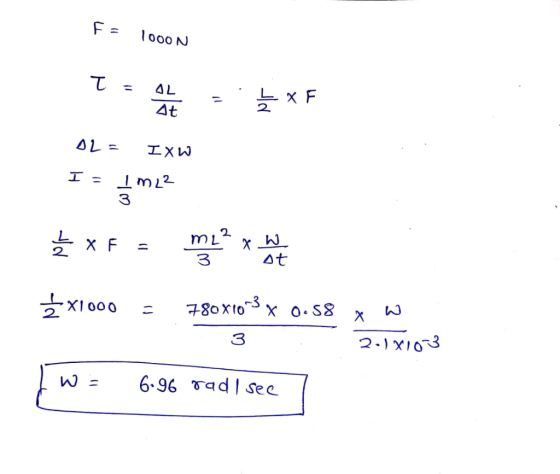 F = 1000 N AL 늦 x F At AL = エXW I = mL2 ML x F Δt 3 3 구80x10rS x o.S8 호지 000 2-1XIO3 6.96 Tadlsee 3