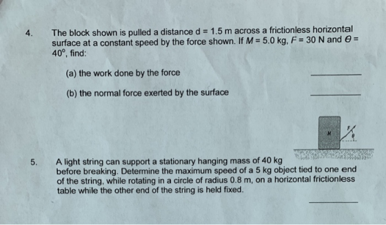 The block shown is pulled a distance d = 1.5 m across a frictionless horizontal surface at a constant speed by the force show