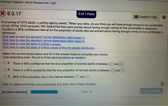 B Putting It Together: Which Procedure Do I Use? X9.3.17 O of 1 Point EQuestion Help In a survey of 1015 adults, a polling ag