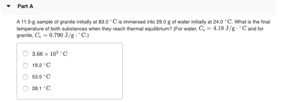 Part A A 11.5-g sample of granite initially at 83.0 °C is immersed into 29.0 g of water initially at 24.0 °C. What is the fin