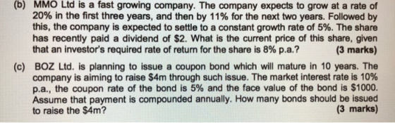 (b) MMO Ltd is a fast growing company. The company expects to grow at a rate of 20% in the first three years, and then by 11%