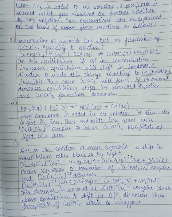 When NH₃ is added to the solution, a precipitate is formed which gets dissolved on further adala of NH3 solution. These obser