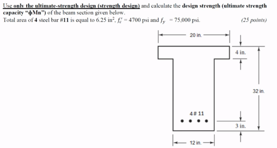 Use only the ultimate-strength design (strength design) and calculate the design strength (ultimate strength capacity “Mn) o