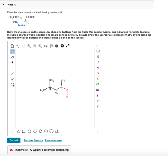 Part A Draw the stereolsomers of the following amino acid. CHCHCH2— СНCОО- NH CH leucine Draw the molecules on the canvas by