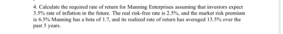 4. Calculate the required rate of return for Manning Enterprises assuming that investors expect 3.5% rate of inflation in the